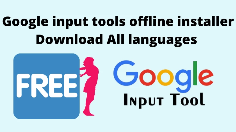 Google input tools offline installer Download All languages (2022)